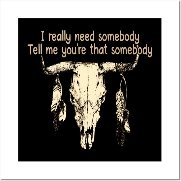 I Really Need Somebody Tell Me You're That Somebody Love Music Bull-Skull Wall Art by GodeleineBesnard